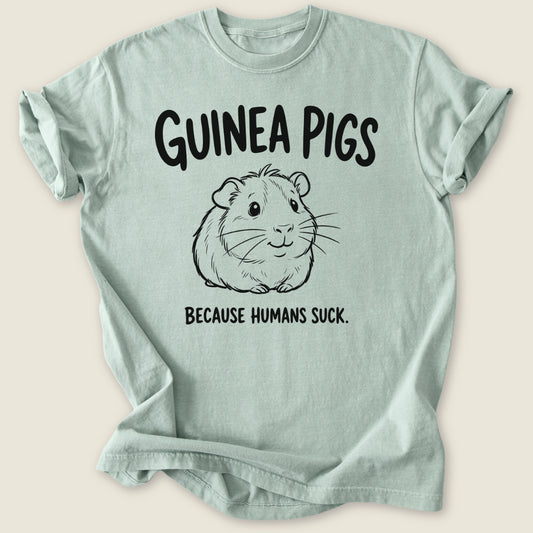Because Humans Suck T-shirt-Tee-Bay-Guinea Pig Culture