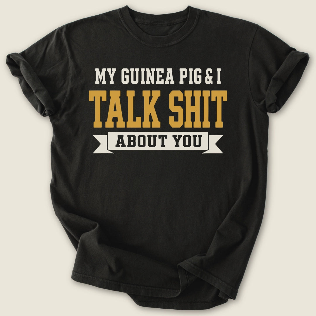 Guinea Pig & I Talk Sh*t T-shirt-Tee-Black-Guinea Pig Culture