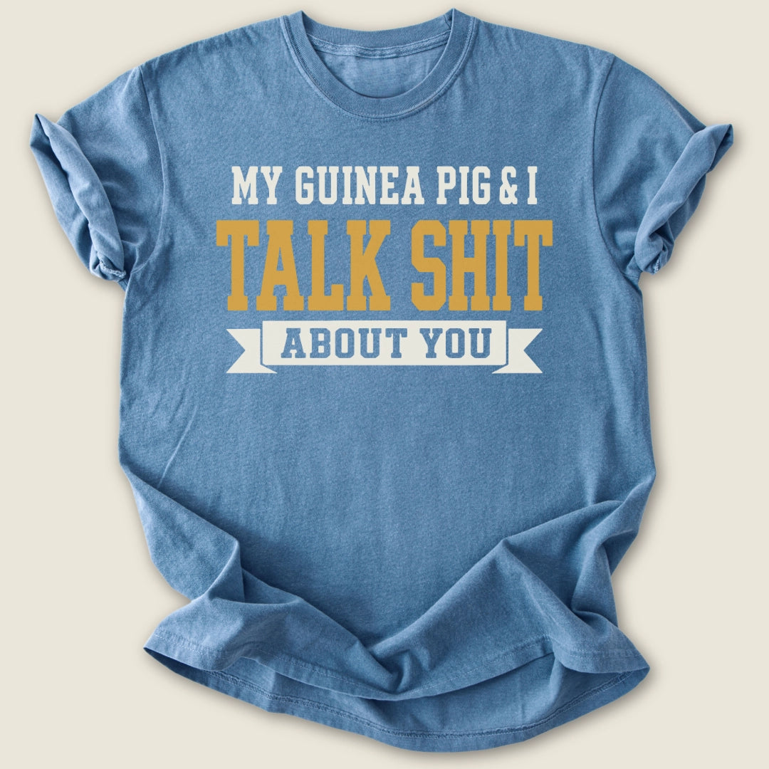 Guinea Pig & I Talk Sh*t T-shirt-Tee-Blue Jean-Guinea Pig Culture