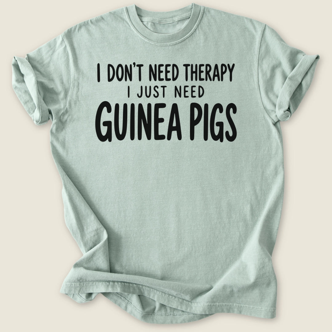 I Don't Need Therapy T-shirt-Tee-Bay-Guinea Pig Culture