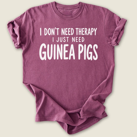I Don't Need Therapy T-shirt-Tee-Berry-Guinea Pig Culture