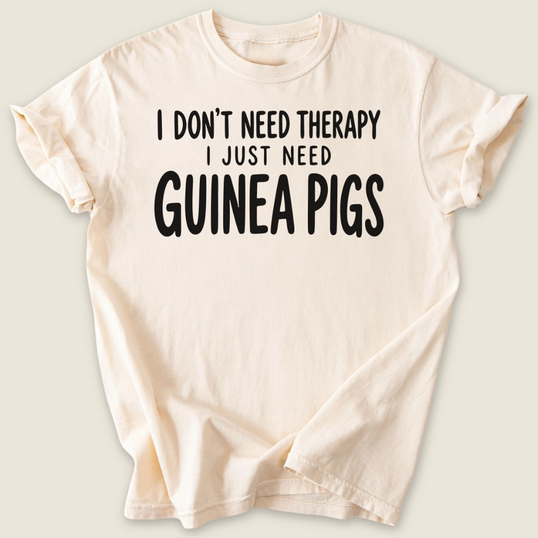 I Don't Need Therapy T-shirt-Tee-Ivory-Guinea Pig Culture