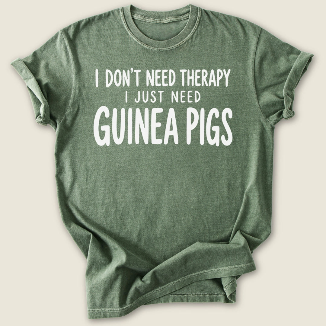 I Don't Need Therapy T-shirt-Tee-Moss-Guinea Pig Culture