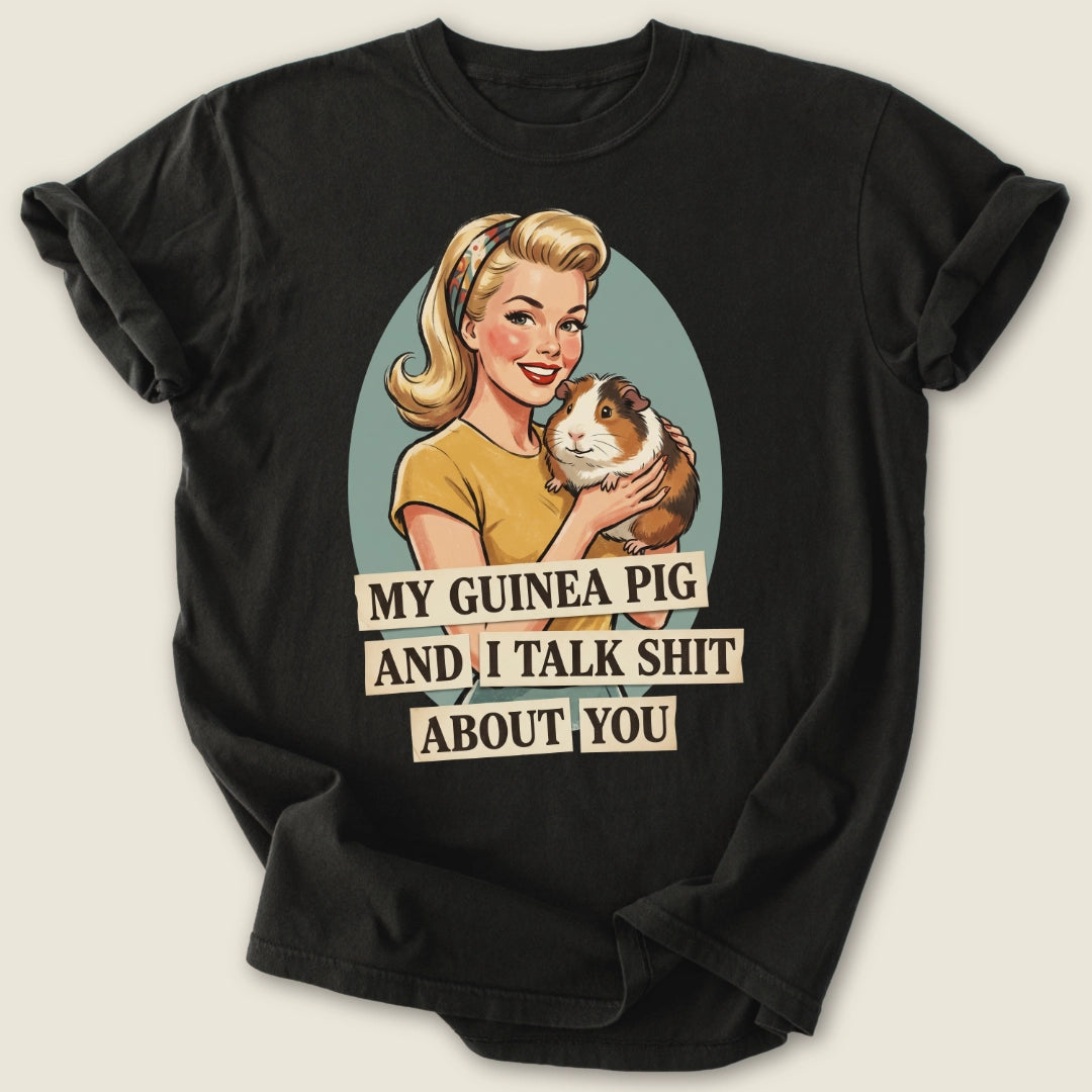 Talk Sh*t About You T-shirt-Tee-Black-Guinea Pig Culture